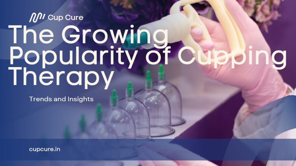 The Growing Popularity of Cupping Therapy
